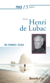 Prier 15 Jours Avec... Tome 237 : Henri De Lubac