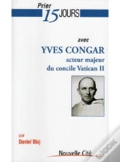 Prier 15 Jours Avec Yves Congar
