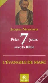 Prier 7 Jours Avec La Bible ; L'Évangile De Marc