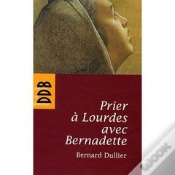 Capa do artigo Prier À Lourdes Avec Bernadette
