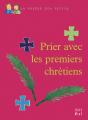 Prier Avec Les Premiers Chrétiens - Preview