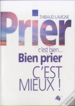 Capa do artigo Prier C'Est Bien... Bien Prier C'Est Mieux !