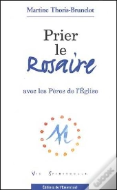 Prier Le Rosaire Avec Les Pères De L'Eglise