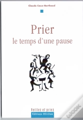 Prier, Le Temps D'Une Pause
