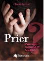 Prier : Pourquoi, Comment, Quand ? - Preview