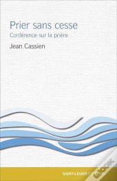 Prier Sans Cesse : Conférence Sur La Prière