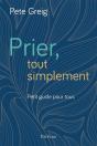 Prier, Tout Simplement : Petit Guide Pour Tous - Preview