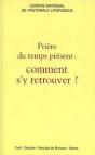 Priere Du Temps Present ; Comment S'Y Retrouver - Preview