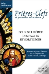 Prieres-Clefs De Protection Miraculeuse - Pour Se Liberer Des Pactes Et Sortileges