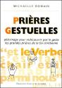 Prières Gestuelles : Pèlerinage Pour Redécouvrir Par Le Geste Les Grandes Prières De La Foi Chrétienne - Preview