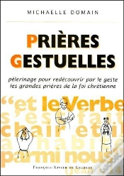 Capa do artigo Prières Gestuelles : Pèlerinage Pour Redécouvrir Par Le Geste Les Grandes Prières De La Foi Chrétienne