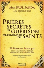 Prieres Secretes De Guerison Par L'Invocation Des Saints