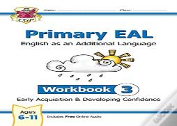 Primary Eal: English For Ages 6-11 - Workbook 3 (Early Acquisition & Developing Competence)