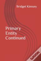 Primary Entity Continued
