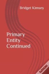 Primary Entity Continued