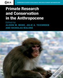 Primate Research And Conservation In The Anthropocene