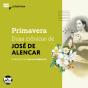 Primavera: Duas Crônicas De José De Alencar - Preview