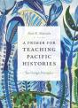 Primer For Teaching Pacific Histories - Preview