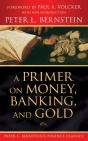 Primer On Money, Banking, And Gold (Peter L. Bernstein'S Finance Classics) - Preview