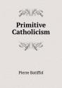 Primitive Catholicism - Preview