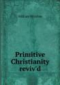 Primitive Christianity Reviv'D - Preview