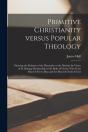 Primitive Christianity Versus Popular Theology - Preview