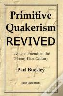 Primitive Quakerism Revived