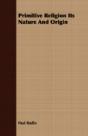 Primitive Religion Its Nature And Origin - Preview
