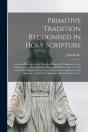 Primitive Tradition Recognised In Holy Scripture - Preview