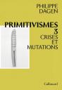 Primitivismes Iii : Crises Et Mutations - Preview