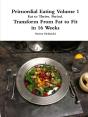 Primordial Eating: Eat To Thrive. Period. - Preview