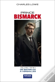 Capa do artigo Prince Bismarck, Tome Ii, Volume I : De Waterloo À Versailles