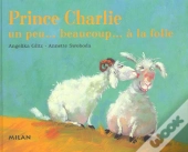 Prince Charlie Un Peu.. Beaucoup... A La Folie