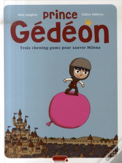 Capa do artigo Prince Gédéon Tome 1 ; Trois Chewing-Gums Pour Sauver Milena
