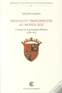 Capa do artigo Princes Et Principautés Au Moyen Âge : L'Exemple De La Principauté D'Évreux (1298-1412)
