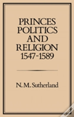 Capa do artigo Princes, Politics And Religion, 1547-89