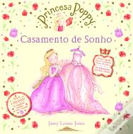 Princesa Poppy  - Casamento de Sonho