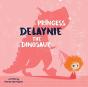 Princess Delaynie The Dinosaur - Preview