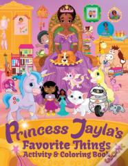 Princess Jayla'S Favorite Things Activity & Coloring Book