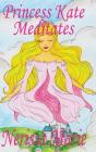 Princess Kate Meditates - Preview