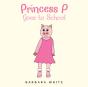 Princess P Goes To School - Preview