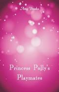 Princess Polly'S Playmates