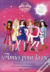 Princesse Academy ; Amies Pour La Vie