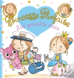 Capa do artigo Princesse Parfaite Tome 32 : Zoé Prend Le Train