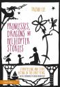 Princesses, Dragons And Helicopter Stories - Preview