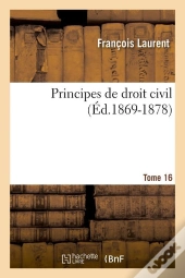 Principes De Droit Civil. Tome 16 (Ed.1869-1878)