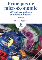 Principes De Microéconomie : Méthodes Empiriques Et Théories Modernes (3e Édition)