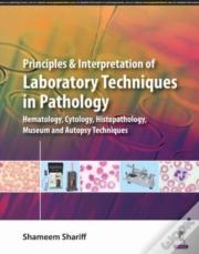 Principles And Interpretation Of Laboratory Techniques In Pathology