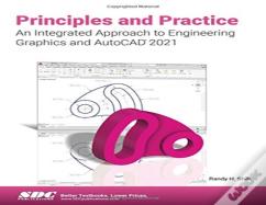Principles And Practice An Integrated Approach To Engineering Graphics And Autocad 2021