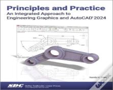 Principles And Practice An Integrated Approach To Engineering Graphics And Autocad 2024